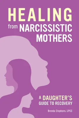 Odzyskiwanie od narcystycznych matek: Przewodnik dla córki - Recovering from Narcissistic Mothers: A Daughter's Guide