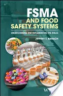 Fsma i systemy bezpieczeństwa żywności: Zrozumienie i wdrażanie zasad - Fsma and Food Safety Systems: Understanding and Implementing the Rules
