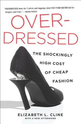 Overdressed: Szokująco wysoki koszt taniej mody - Overdressed: The Shockingly High Cost of Cheap Fashion