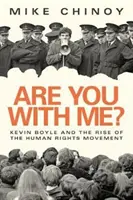 Czy jesteś ze mną? Kevin Boyle i ruch na rzecz praw człowieka - Are You with Me?: Kevin Boyle and the Human Rights Movement