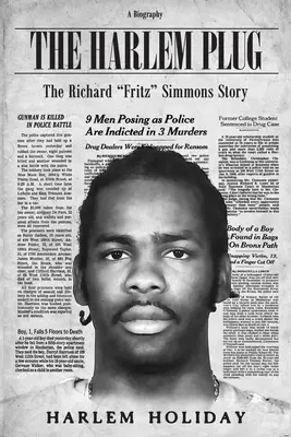 The Harlem Plug: Historia Richarda 'Fritza' Simmonsa - The Harlem Plug: The Richard 'Fritz' Simmons Story