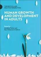 Wzrost i rozwój człowieka u dorosłych: Perspektywy teoretyczne i praktyczne - Human Growth and Development in Adults: Theoretical and Practice Perspectives