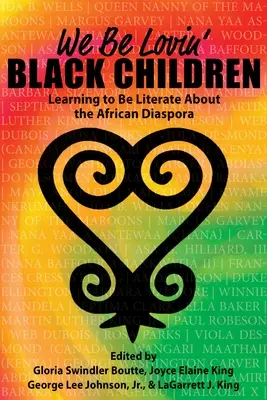 Kochamy czarne dzieci: Nauka czytania i pisania o afrykańskiej diasporze - We Be Lovin' Black Children: Learning to Be Literate about the African Diaspora