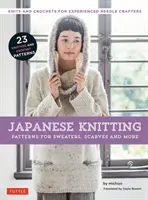 Japońskie dziewiarstwo: Wzory na swetry, szaliki i inne: Knits and Crochets for Experienced Needle Crafters (15 wzorów na druty i 8 wzorów na szydełko) - Japanese Knitting: Patterns for Sweaters, Scarves and More: Knits and Crochets for Experienced Needle Crafters (15 Knitting Patterns and 8 Crochet Pat