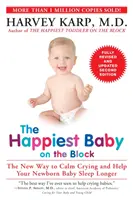 Najszczęśliwsze dziecko w bloku: Nowy sposób na uspokojenie płaczu i wydłużenie snu noworodka - The Happiest Baby on the Block: The New Way to Calm Crying and Help Your Newborn Baby Sleep Longer