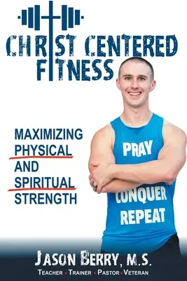 Fitness skoncentrowany na Chrystusie: Maksymalizacja siły fizycznej i duchowej - Christ-Centered Fitness: Maximizing Physical and Spiritual Strength