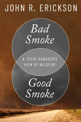 Zły dym, dobry dym: Teksański ranczer w obliczu pożarów - Bad Smoke, Good Smoke: A Texas Rancher's View of Wildfire