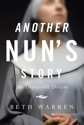 Historia innej zakonnicy: Niemożliwe marzenie - Another Nun's Story: An Impossible Dream