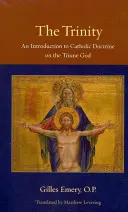 Trójca Święta: Wprowadzenie do katolickiej doktryny o Trójjedynym Bogu - The Trinity: An Introduction to Catholic Doctrine on the Triune God