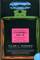 Sekret Chanel No. 5: Intymna historia najsłynniejszych perfum na świecie - The Secret of Chanel No. 5: The Intimate History of the World's Most Famous Perfume