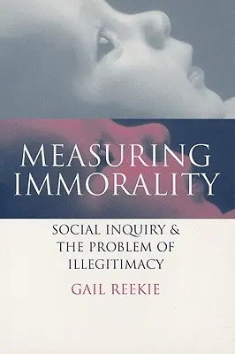 Pomiar niemoralności: Badania społeczne i problem nielegalności - Measuring Immorality: Social Inquiry and the Problem of Illegitimacy