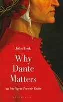 Dlaczego Dante ma znaczenie: Przewodnik inteligentnej osoby - Why Dante Matters: An Intelligent Person's Guide