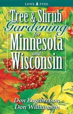 Drzewa i krzewy ogrodowe dla Minnesoty i Wisconsin - Tree and Shrub Gardening for Minnesota and Wisconsin