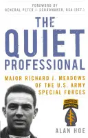 Cichy profesjonalista: Major Richard J. Meadows z Sił Specjalnych Armii Stanów Zjednoczonych - The Quiet Professional: Major Richard J. Meadows of the U.S. Army Special Forces