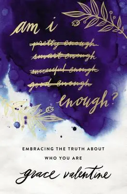Czy jestem wystarczający? Obejmując prawdę o tym, kim jesteś - Am I Enough?: Embracing the Truth about Who You Are