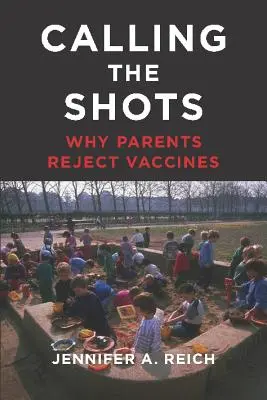 Calling the Shots: Dlaczego rodzice odrzucają szczepionki - Calling the Shots: Why Parents Reject Vaccines