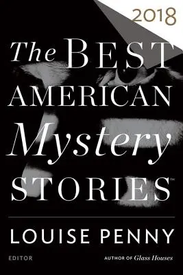 Najlepsze amerykańskie opowiadania kryminalne 2018 - The Best American Mystery Stories 2018