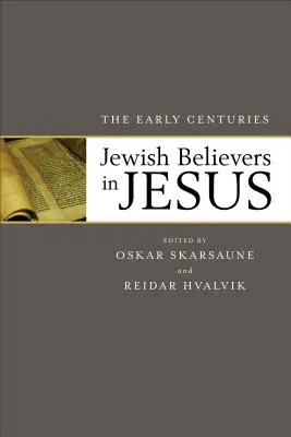 Żydowscy wierzący w Jezusa: Wczesne wieki - Jewish Believers in Jesus: The Early Centuries