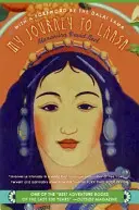 Moja podróż do Lhasy: Klasyczna historia jedynej kobiety z Zachodu, której udało się wejść do Zakazanego Miasta - My Journey to Lhasa: The Classic Story of the Only Western Woman Who Succeeded in Entering the Forbidden City