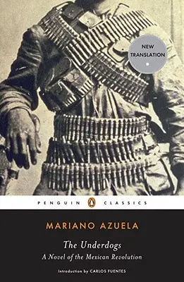 The Underdogs: Powieść o rewolucji meksykańskiej - The Underdogs: A Novel of the Mexican Revolution