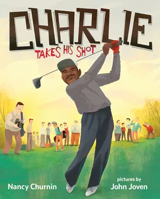 Charlie oddaje strzał: Jak Charlie Sifford przełamał barierę koloru w golfie - Charlie Takes His Shot: How Charlie Sifford Broke the Color Barrier in Golf