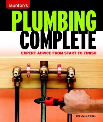 Taunton's Plumbing Complete: Porady ekspertów od początku do końca - Taunton's Plumbing Complete: Expert Advice from Start to Finish