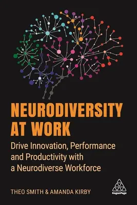 Neurodiversity at Work: Napędzaj innowacyjność, wydajność i produktywność dzięki pracownikom z neuroróżnorodnością - Neurodiversity at Work: Drive Innovation, Performance and Productivity with a Neurodiverse Workforce