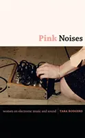 Różowe szumy: Kobiety o muzyce elektronicznej i dźwięku - Pink Noises: Women on Electronic Music and Sound