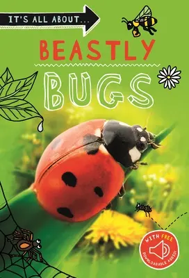 Wszystko o... Bestie: Wszystko, co chcesz wiedzieć o minibestiach w jednej niesamowitej książce - It's All About... Beastly Bugs: Everything You Want to Know about Minibeasts in One Amazing Book