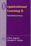 Organizacyjne uczenie się II: teoria, metoda i praktyka - Organizational Learning II: Theory, Method, and Practice