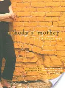 Matka niczyja: Życie bez dzieci - Nobody's Mother: Life Without Kids