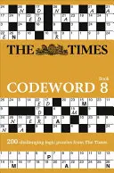 The Times Codeword 8: 200 łamliwych zagadek logicznych - The Times Codeword 8: 200 Cracking Logic Puzzles