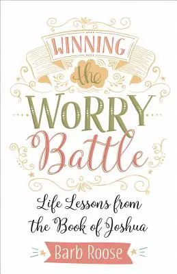 Wygrać bitwę zmartwień: Lekcje życia z Księgi Jozuego - Winning the Worry Battle: Life Lessons from the Book of Joshua