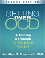 Getting Over Ocd, Second Edition: A 10-Step Workbook for Taking Back Your Life (10 kroków do odzyskania życia) - Getting Over Ocd, Second Edition: A 10-Step Workbook for Taking Back Your Life