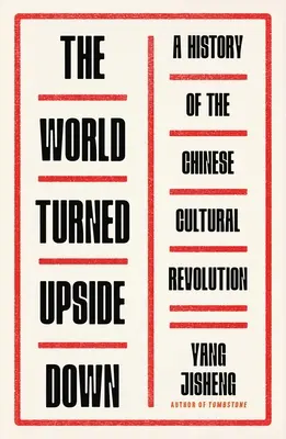 Świat wywrócony do góry nogami: historia chińskiej rewolucji kulturalnej - The World Turned Upside Down: A History of the Chinese Cultural Revolution