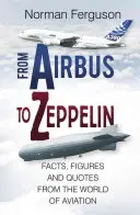 Od Airbusa do Zeppelina: Fakty, liczby i cytaty ze świata lotnictwa - From Airbus to Zeppelin: Facts, Figures and Quotes from the World of Aviation