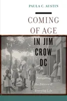 Dorastanie w Jim Crow DC: nawigacja po polityce życia codziennego - Coming of Age in Jim Crow DC: Navigating the Politics of Everyday Life