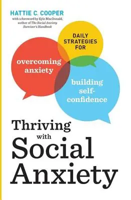 Rozwój z lękiem społecznym: Codzienne strategie przezwyciężania lęku i budowania pewności siebie - Thriving with Social Anxiety: Daily Strategies for Overcoming Anxiety and Building Self-Confidence