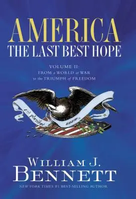 Ameryka: Ostatnia najlepsza nadzieja (tom II): Od świata ogarniętego wojną do triumfu wolności - America: The Last Best Hope (Volume II): From a World at War to the Triumph of Freedom