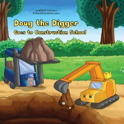 Doug the Digger Goes to Construction School: Zabawna książka obrazkowa dla dzieci w wieku 2-5 lat - Doug the Digger Goes to Construction School: A Fun Picture Book For 2-5 Year Olds