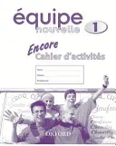 Equipe nouvelle: Część 1: Encore cahier d'activites - Equipe nouvelle: Part 1: Encore cahier d'activites