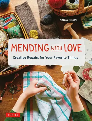 Naprawianie z miłością: Kreatywne naprawy ulubionych rzeczy - Mending with Love: Creative Repairs for Your Favorite Things