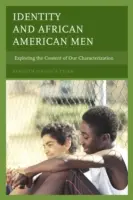 Tożsamość i afroamerykańscy mężczyźni: Odkrywanie treści naszej charakterystyki - Identity and African American Men: Exploring the Content of Our Characterization