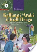 Kallimni 'Arabi Fi Kull Haaga: Wyższy zaawansowany kurs mówionego egipskiego arabskiego 5 - Kallimni 'Arabi Fi Kull Haaga: A Higher Advanced Course in Spoken Egyptian Arabic 5