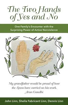 Dwie ręce tak i nie: spotkanie jednej rodziny z zaskakującą siłą aktywnego niestosowania przemocy - The Two Hands of Yes and No: One Family's Encounter with the Surprising Power of Active Nonviolence