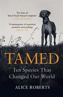 Oswojeni: Dziesięć gatunków, które zmieniły nasz świat - Tamed: Ten Species That Changed Our World