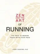 Zen i sztuka biegania: Droga do pogodzenia się z własnym tempem - Zen and the Art of Running: The Path to Making Peace with Your Pace