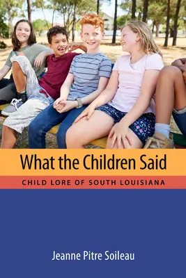 Co mówiły dzieci: dziecięca wiedza z południowej Luizjany - What the Children Said: Child Lore of South Louisiana