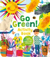 Go Green! Zeszyt ćwiczeń - projekty, zadania i pomysły, które zmienią świat na lepsze - Go Green! Activity Book - Projects, Activities, and Ideas to Make a Difference