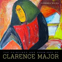 Obrazy i rysunki Clarence'a Majora - The Paintings and Drawings of Clarence Major